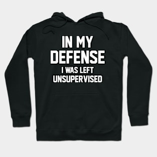 I Was Left Unsupervised (White Text) Hoodie